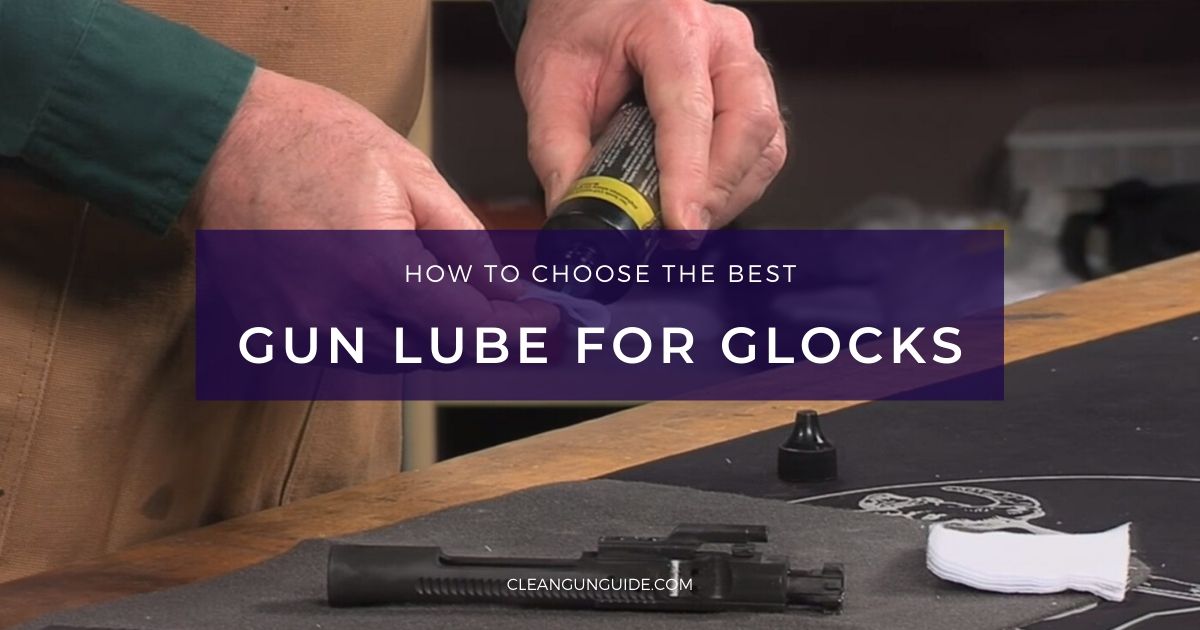Best Gun Lube for Glocks