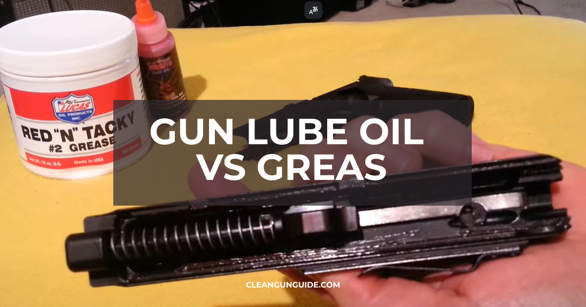 Gun Lube Oil Vs Greas