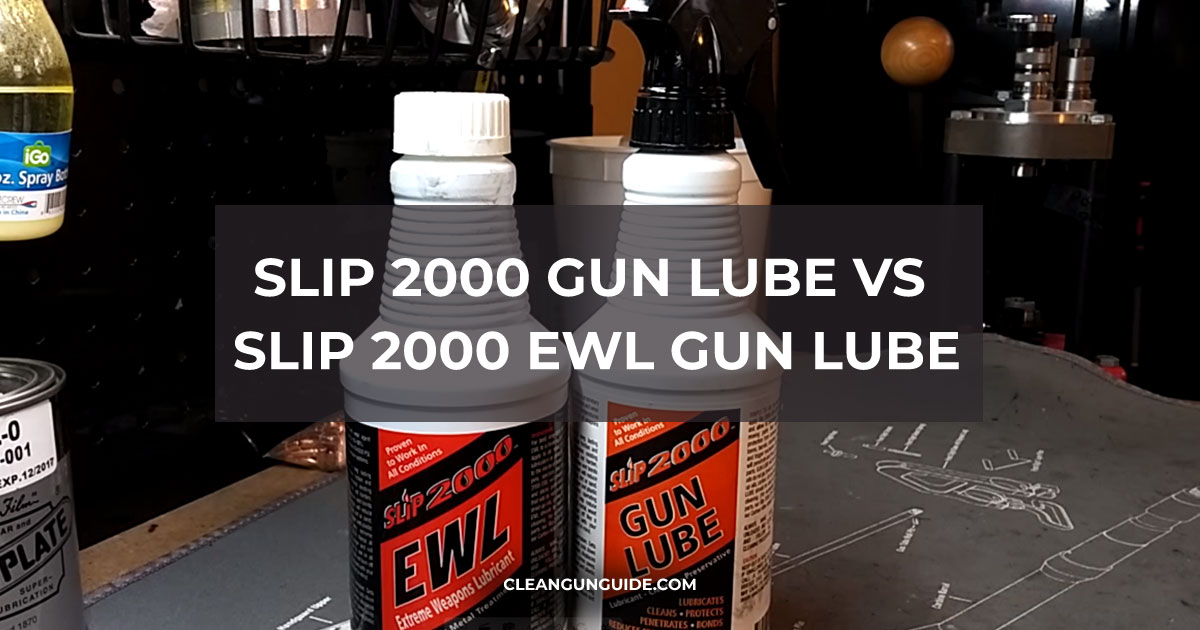 Slip 2000 gun lube vs slip 2000 ewl gun lube